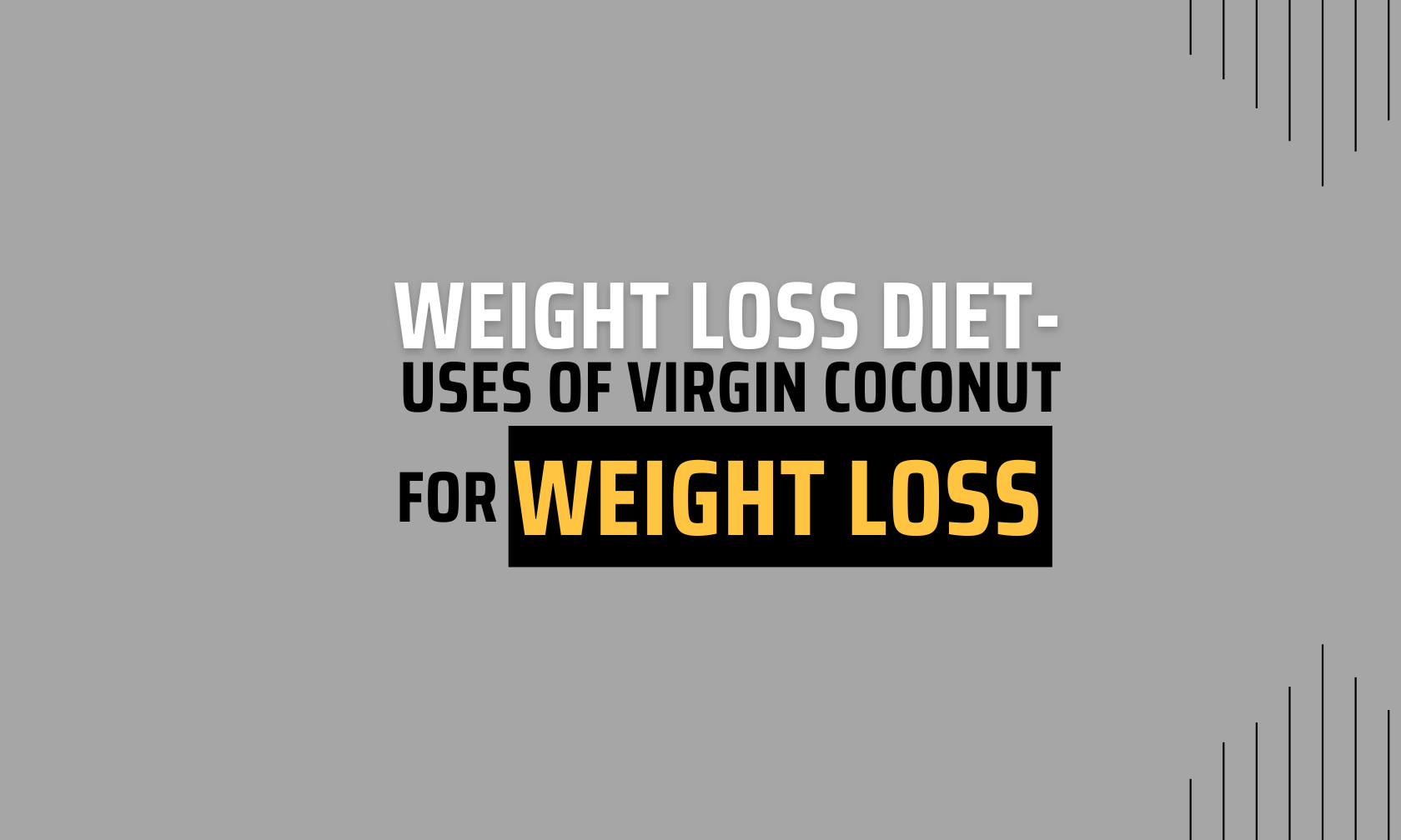 Virgin coconut oil for weight loss