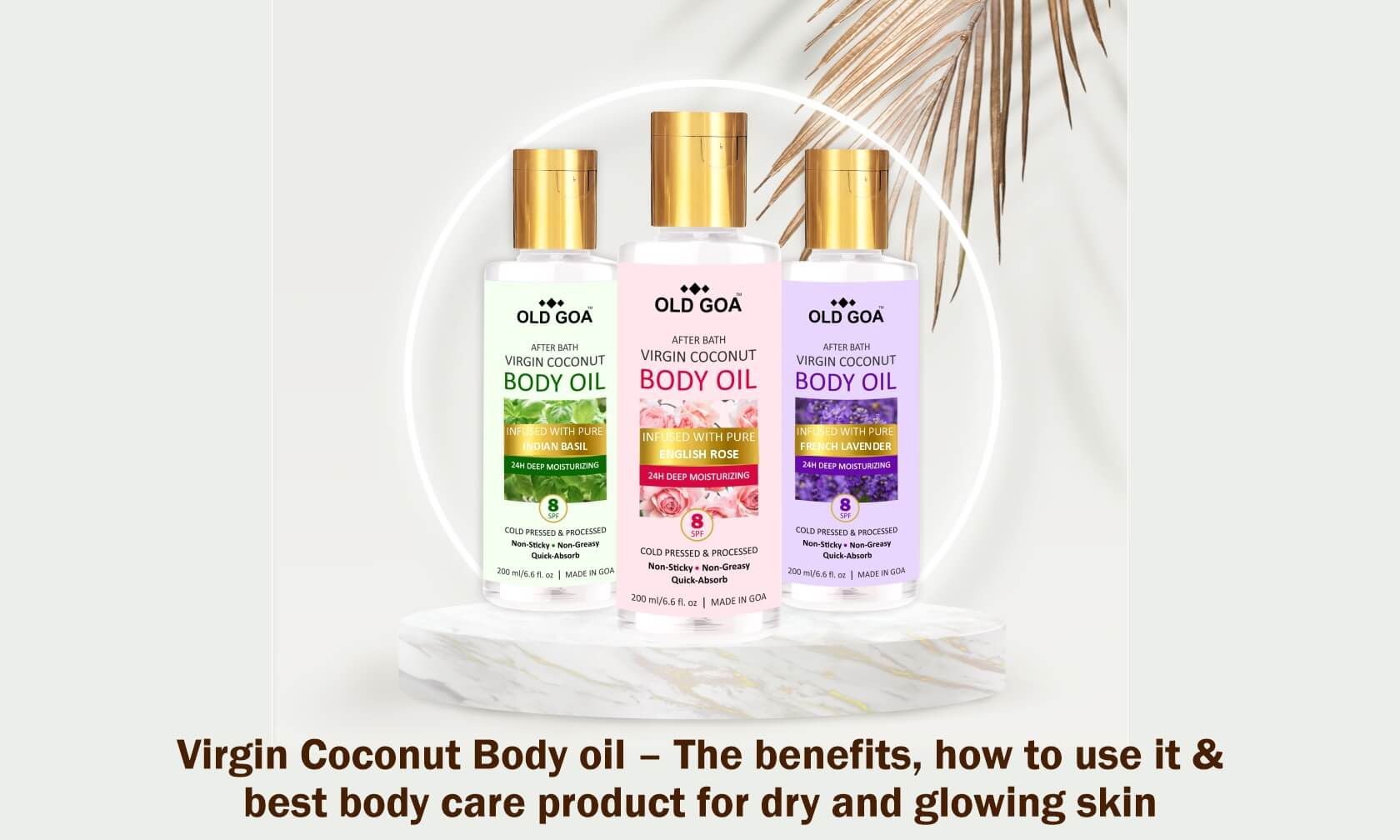 Virgin Coconut Body oil – The benefits, how to use it & best body care product for dry and glowing skin