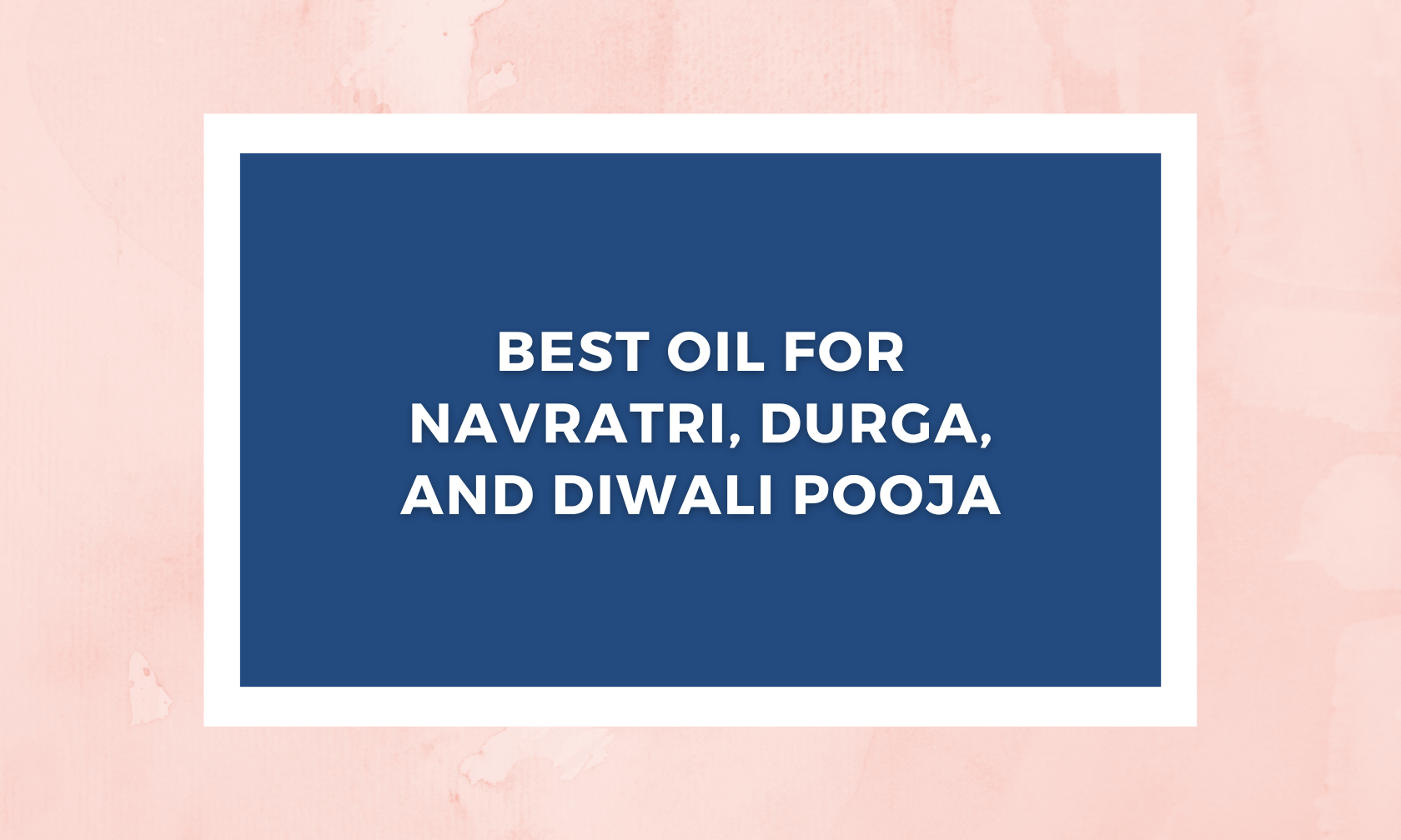 Best oil for Navratri, Durga, and Diwali pooja