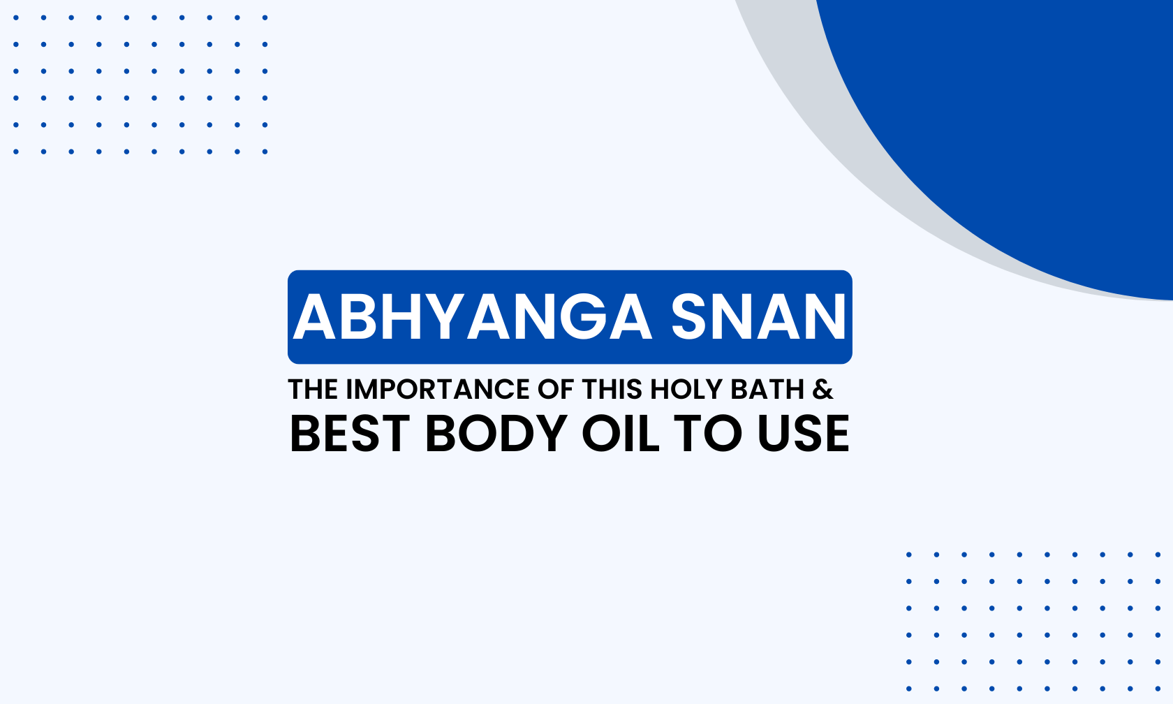 Abhyanga Snan – the importance of this holy bath & best body oil to use for abhyanga snan